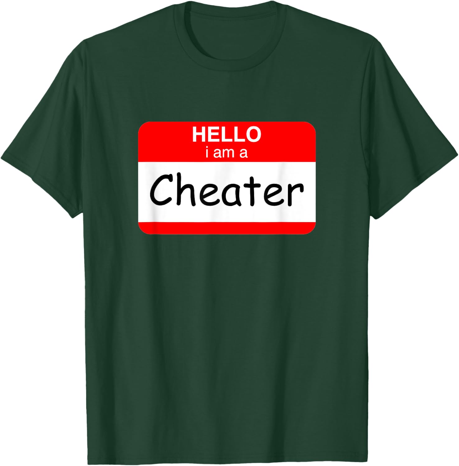 Hello I Am A Cheater T-Shirt - T-Shirt | Forest