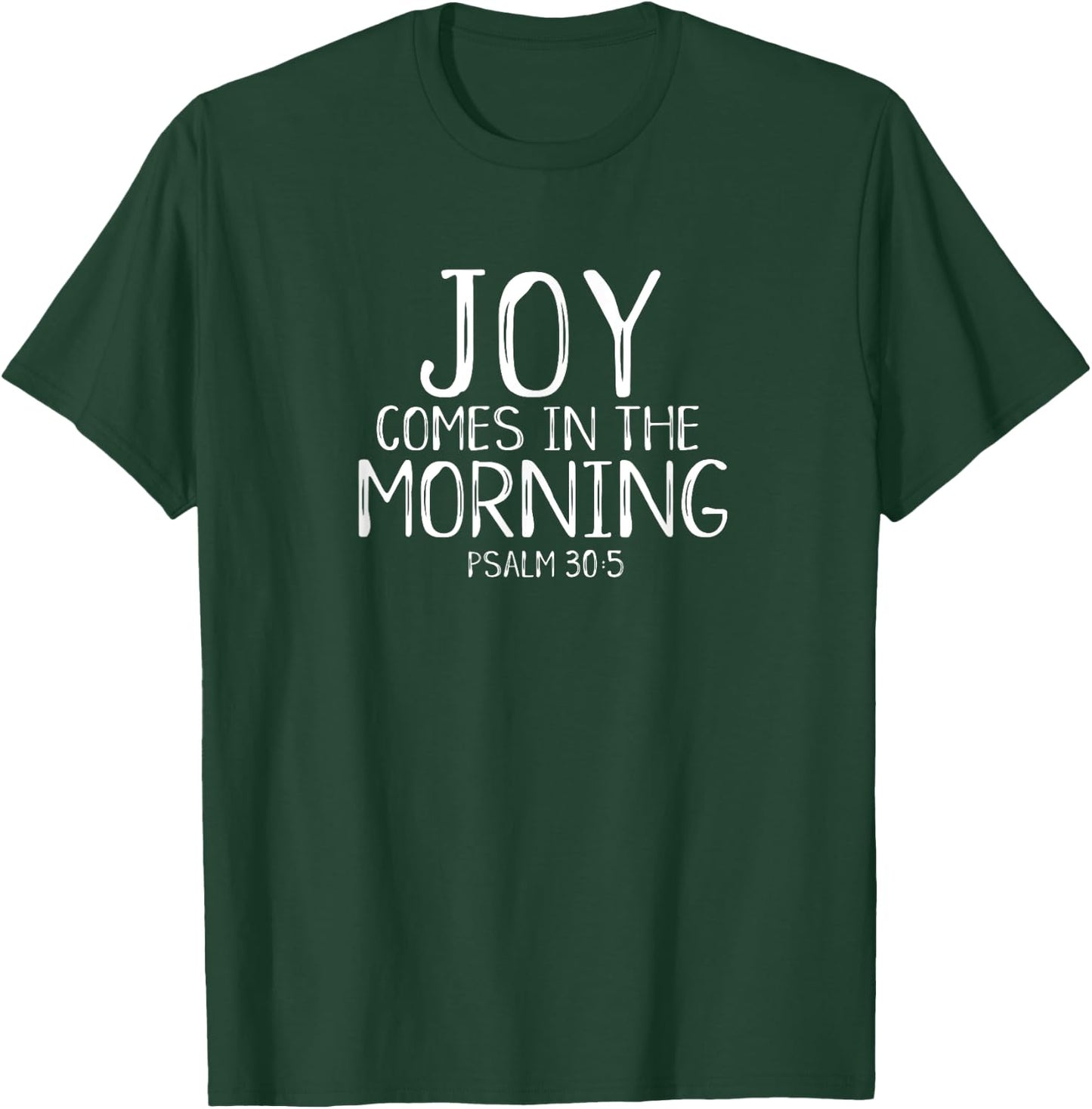Joy Comes In The Morning Christian Worship Leader Psalm 30 T-Shirt - T-Shirt | Forest