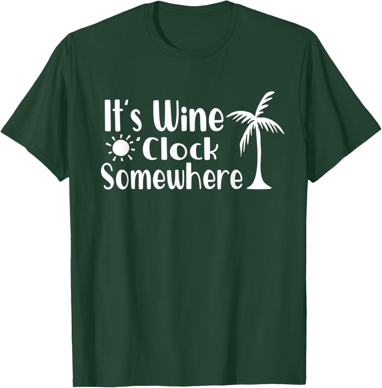 Its Wine OClock Somewhere Funny Drinking Palm Trees Summer Men Women T-Shirt - T-Shirt | Forest