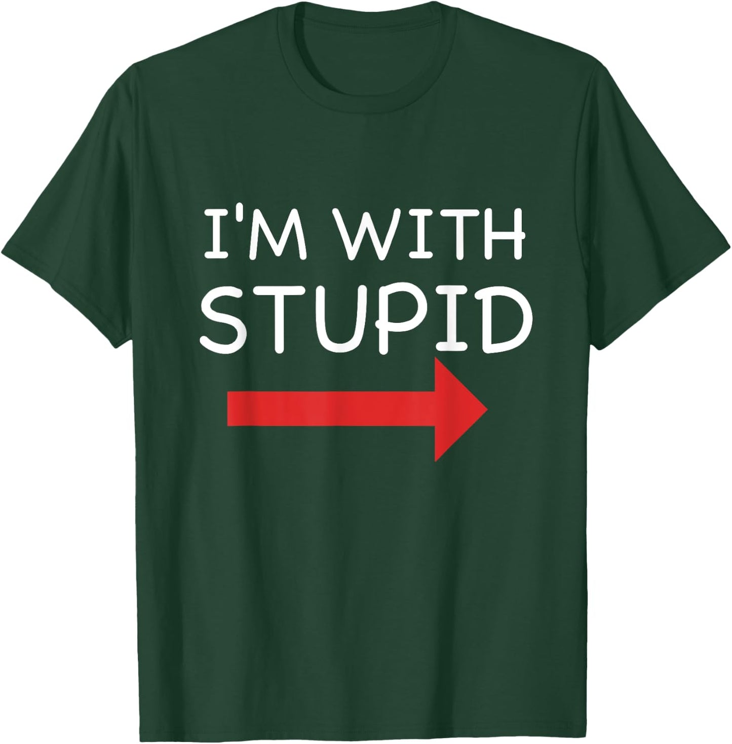 I'm With Stupid Funny T Shirt T-Shirt - T-Shirt | Forest