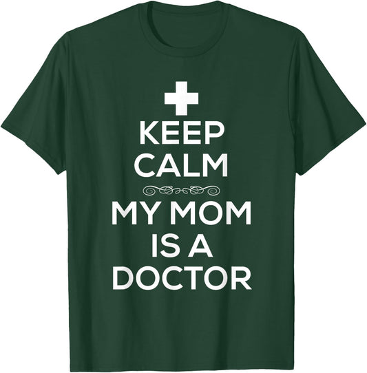 Keep Calm My Mom Is A Doctor T Shirt Men Doctors T-Shirt - T-Shirt | Forest