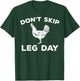 Dont Skip Leg Day Shirt Funny Gym Workout Fitness T-Shirt - T-Shirt | Forest
