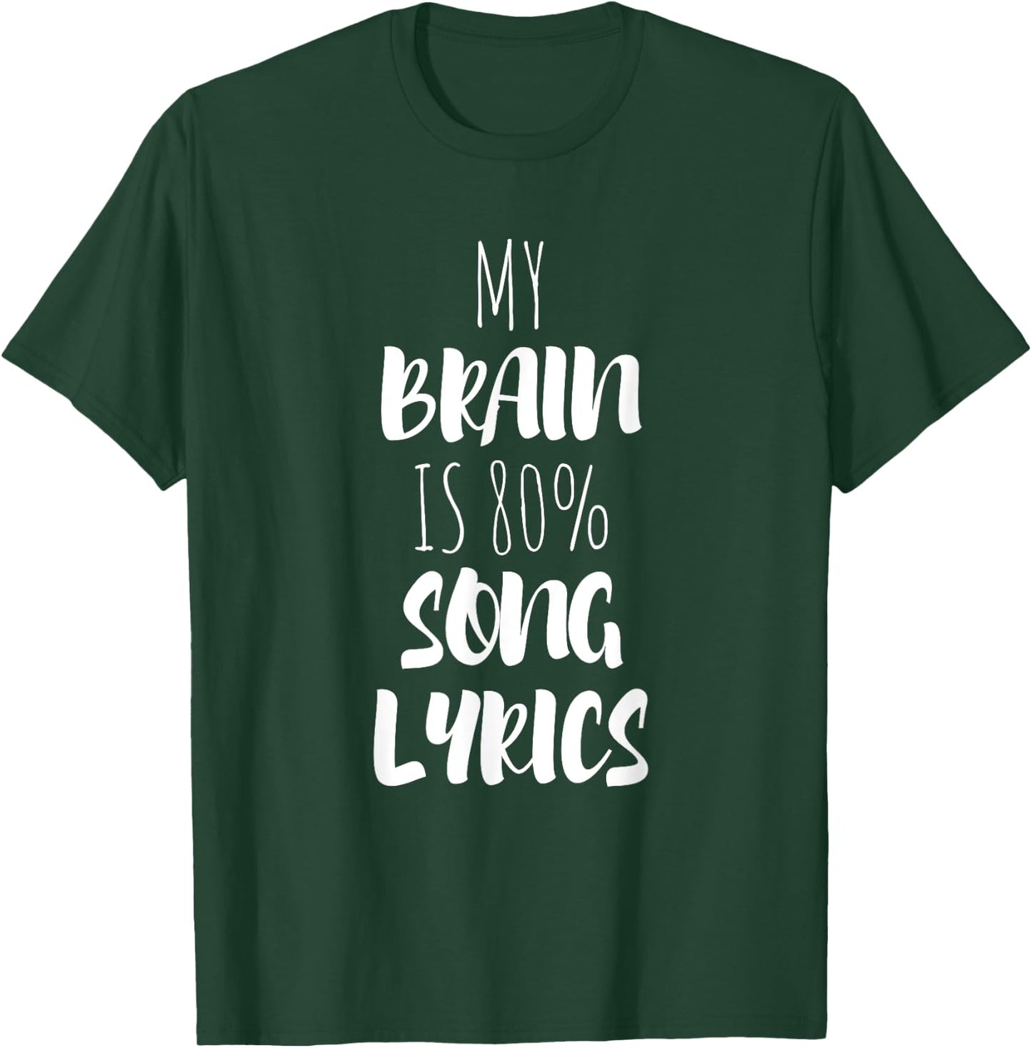 My Brain Is 80% Song Lyrics T-Shirt - T-Shirt | Forest