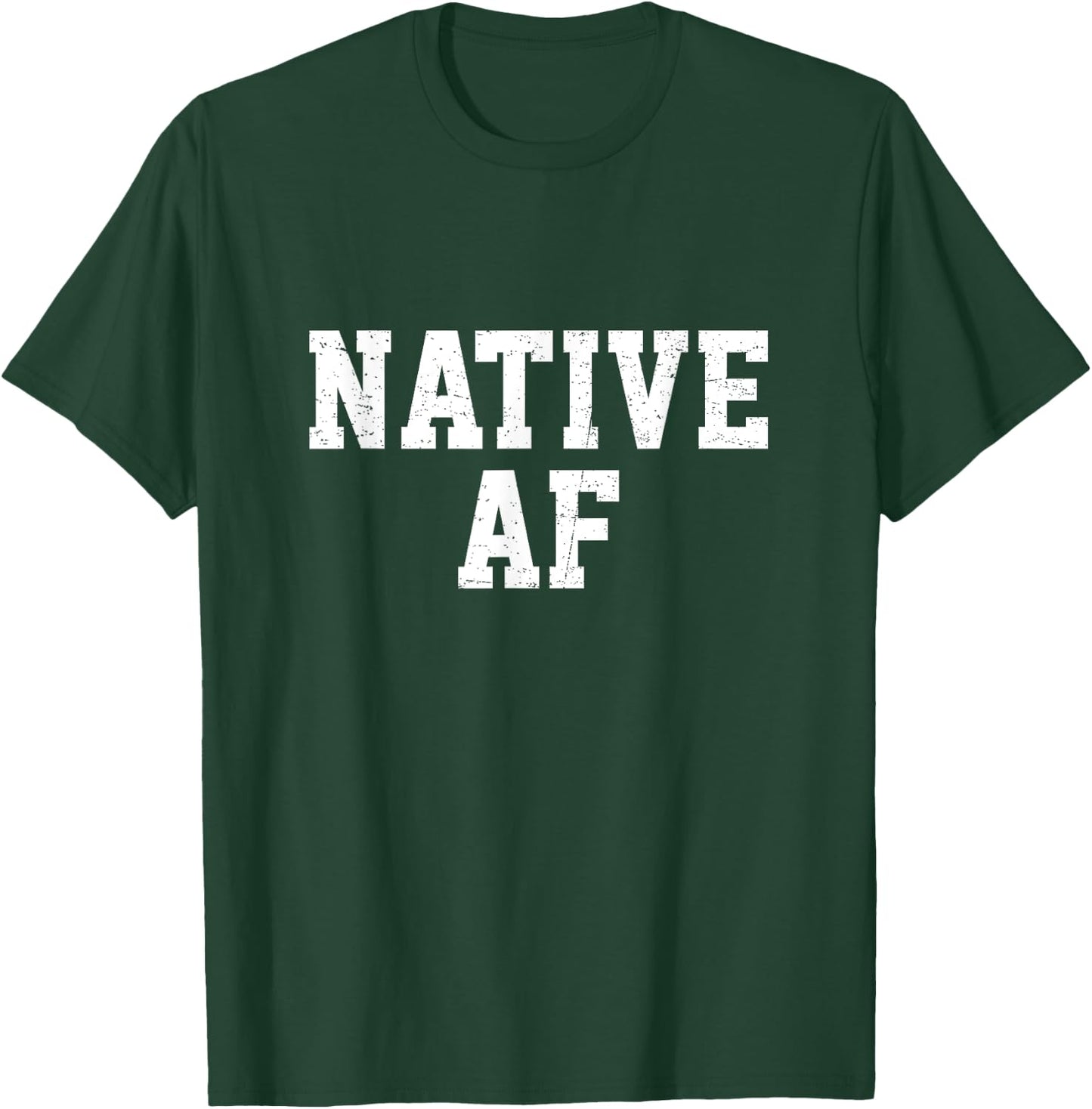 Native AF Funny Indigenous Saying Native American Indian T-Shirt - T-Shirt | Forest