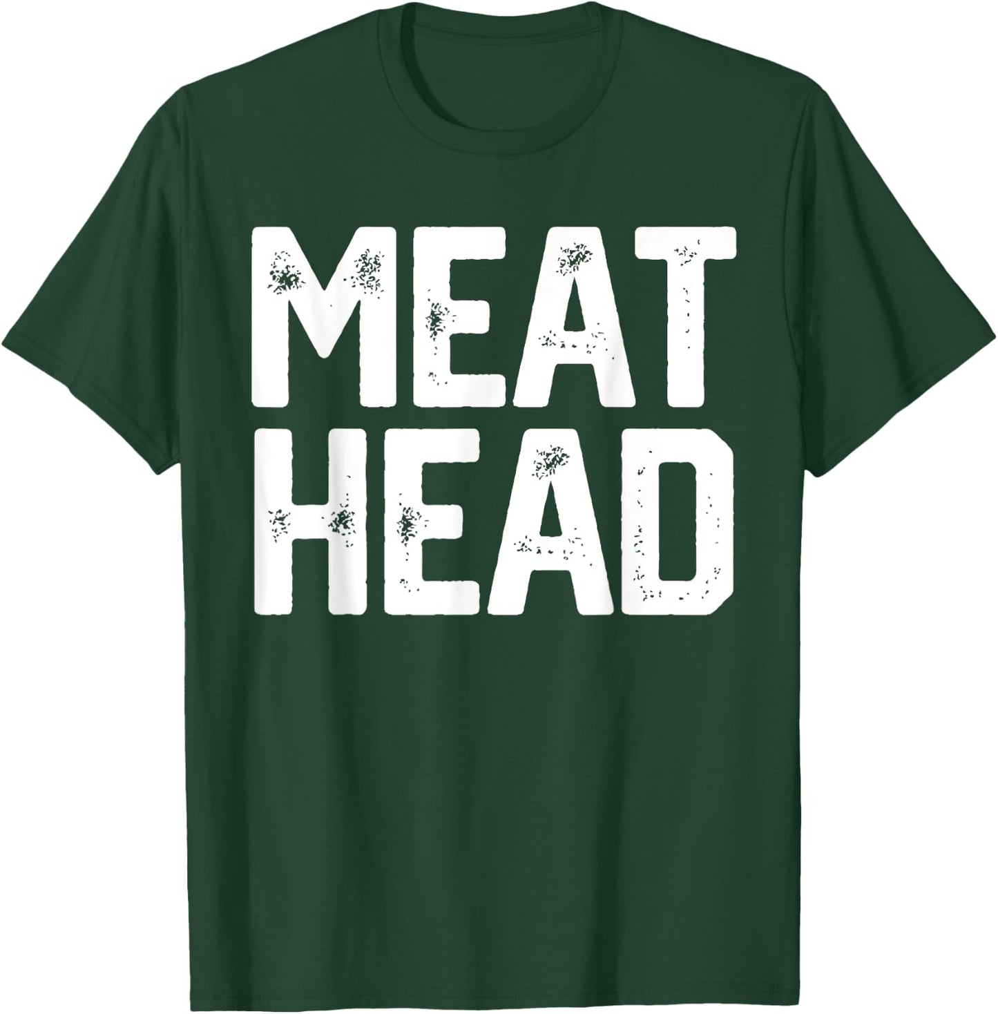 MEAT HEAD Funny Workout Gym Meathead Husband Gag Men Gift T-Shirt - T-Shirt | Forest
