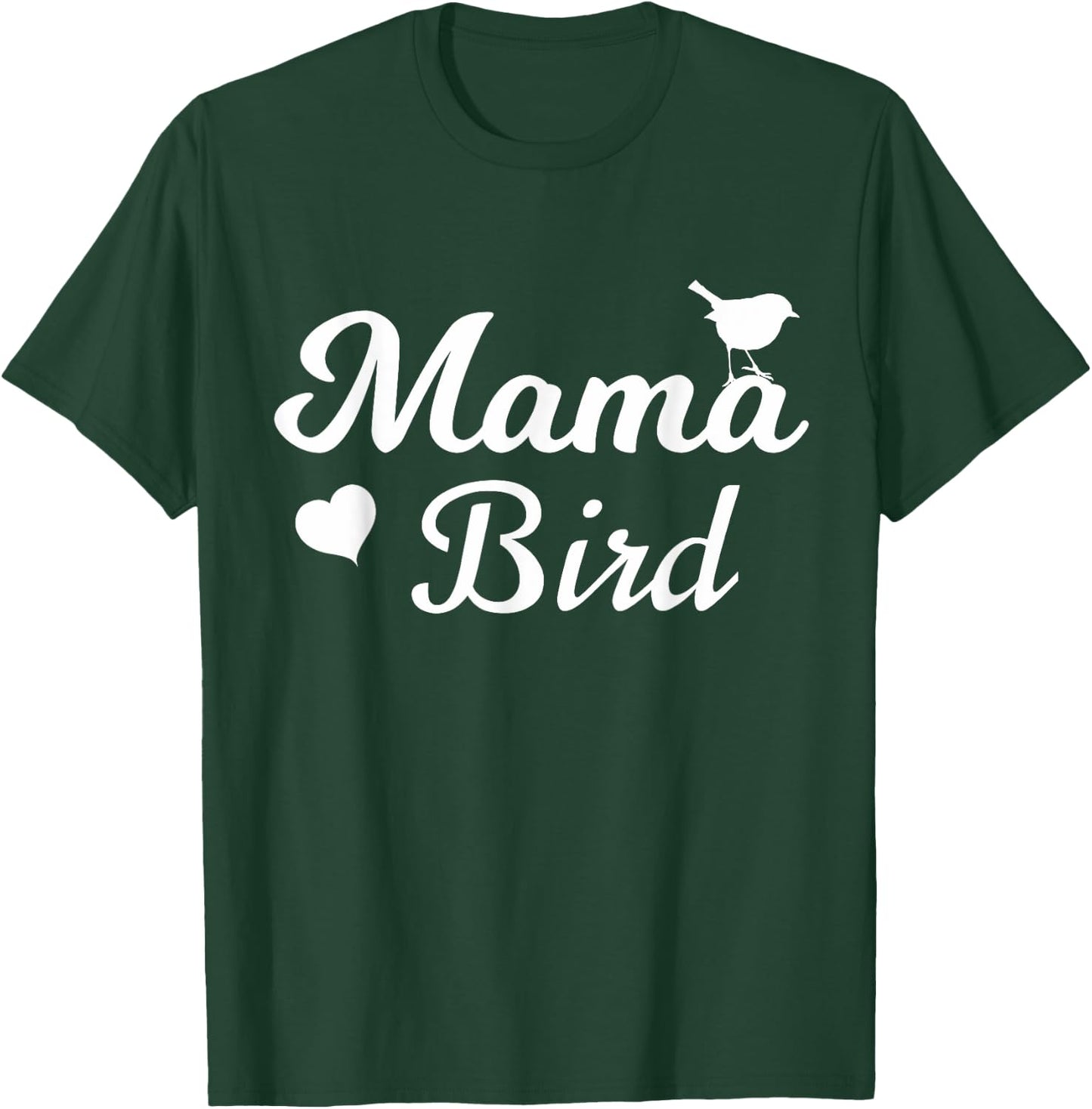 Mama Bird - Mothers Day Gift T-Shirt - T-Shirt | Forest