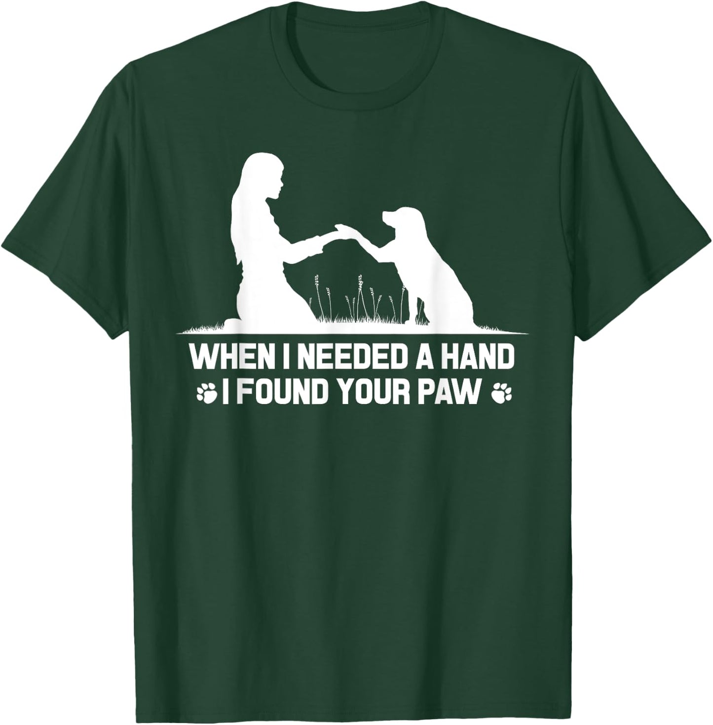 When I needed a hand I found your paw Labrador lovers shirt T-Shirt - T-Shirt | Forest