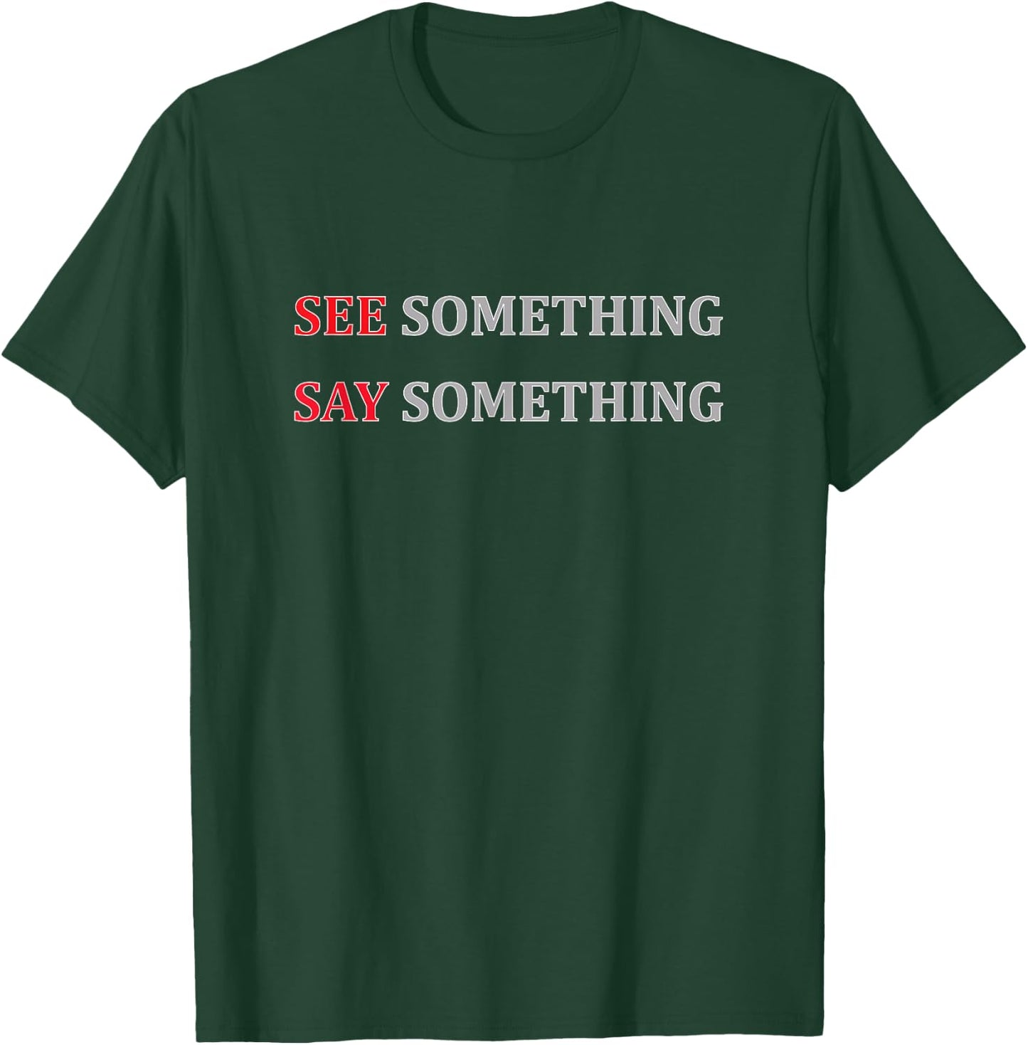 See Something Say Something Shirt, Public Awareness T-Shirt - T-Shirt | Forest