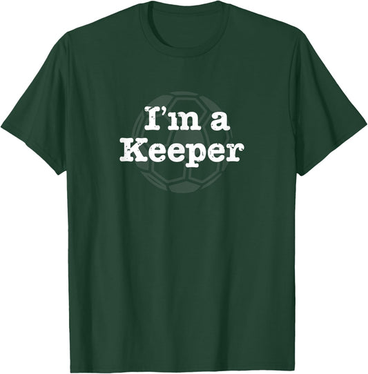 Funny Soccer I'm a Keeper T-Shirt - T-Shirt | Forest