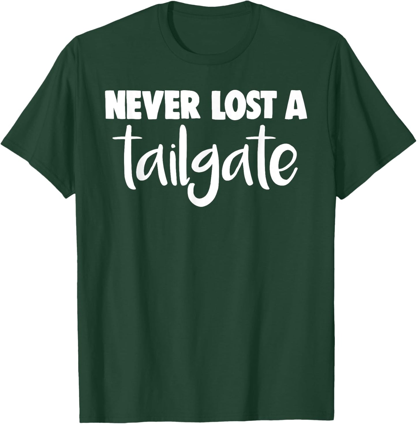 Never Lost A Tailgate T-Shirt - T-Shirt | Forest