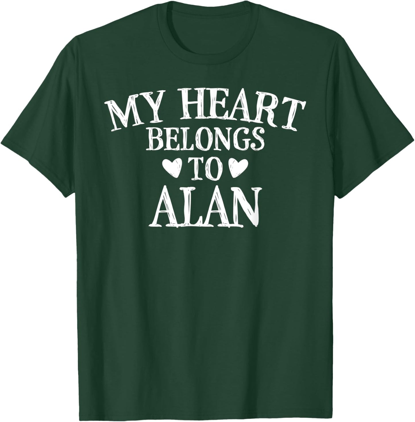 My Heart Belongs To Alan - Designs for Alan Lovers T-Shirt - T-Shirt | Forest