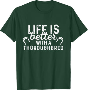 Thoroughbred Life Is Better - Horse Rider Equestrian Gift T-Shirt - T-Shirt | Forest