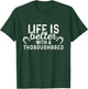 Thoroughbred Life Is Better - Horse Rider Equestrian Gift T-Shirt - T-Shirt | Forest