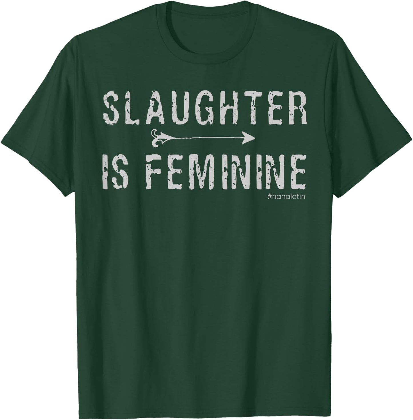 Slaughter is Feminine Classical Latin T-Shirt - T-Shirt | Forest