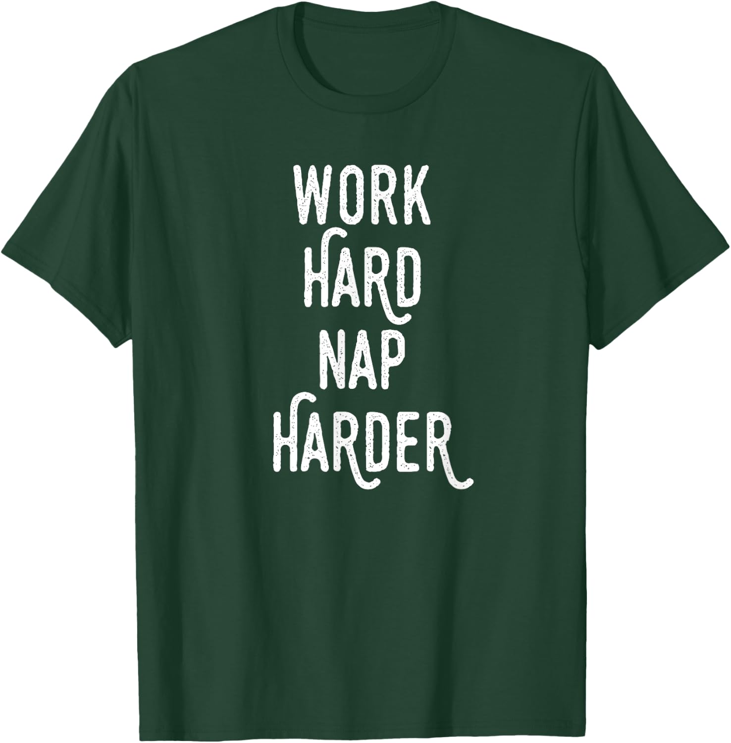 Work Hard Nap Harder | Funny Motivational Quote Shirt T-Shirt - T-Shirt | Forest
