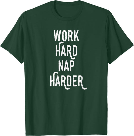 Work Hard Nap Harder | Funny Motivational Quote Shirt T-Shirt - T-Shirt | Forest