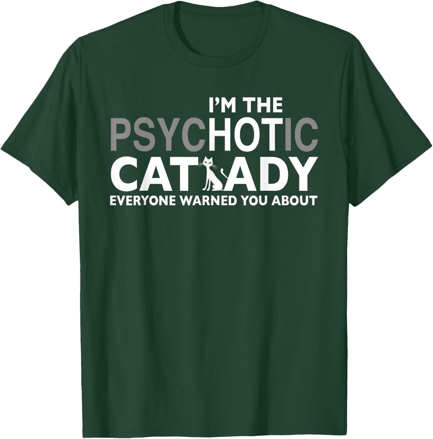 I'm the psychotic cat lady everyone warned you about T-Shirt - T-Shirt | Forest