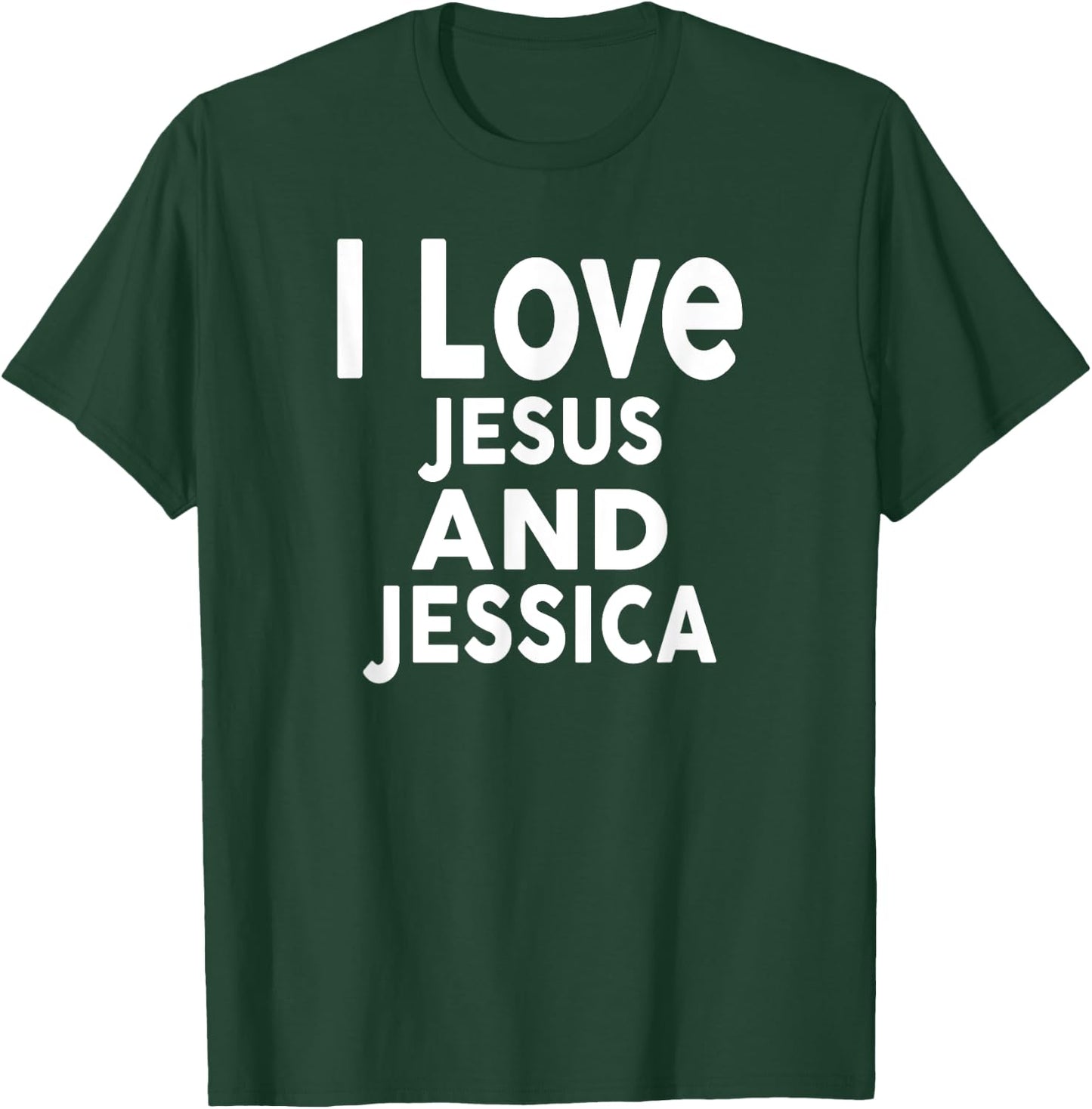 I Love Jesus and JESSICA Name JESSICA T-Shirt - T-Shirt | Forest