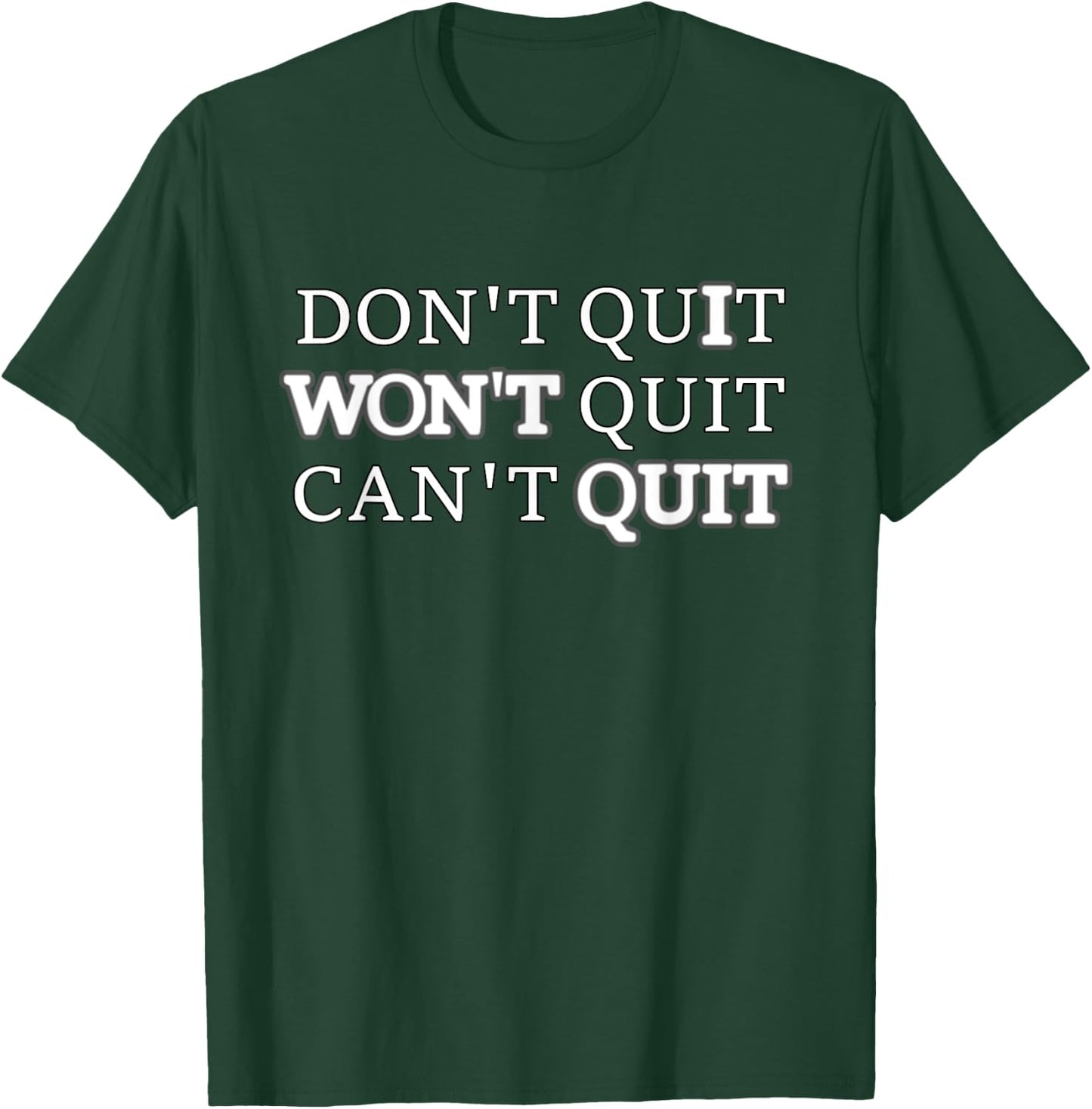 Don't Quit Won't Quit Can't Quit T Shirt Workout T-Shirt - T-Shirt | Forest