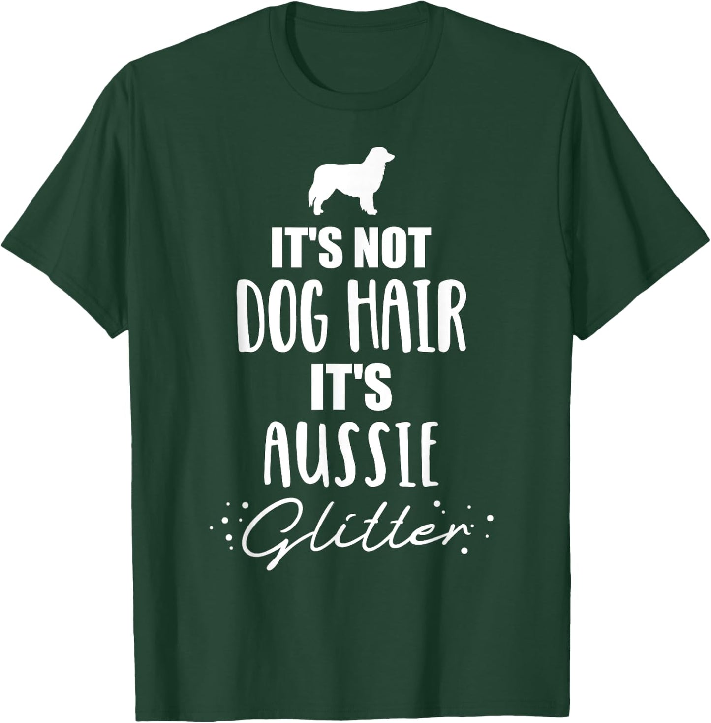 It's not dog hair, it's Aussie Australian shepherd Men Women Girls Kids T-Shirt - T-Shirt | Forest