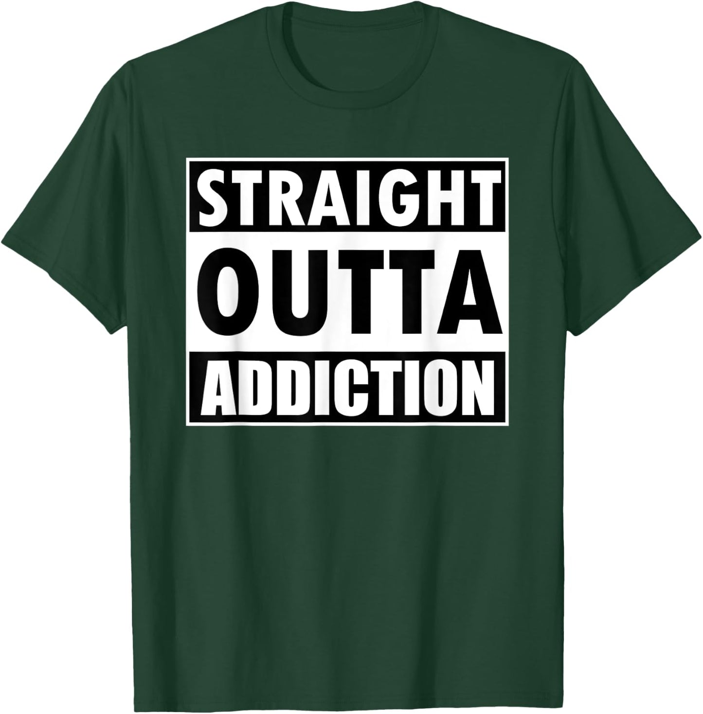 Straight Outta Addiction Rehab Recovery Gifts T-Shirt - T-Shirt | Forest