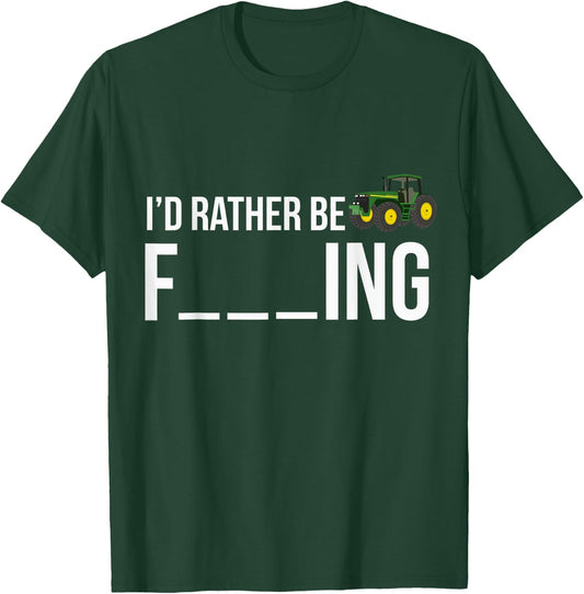 I'd Rather Be Farming Funny Farmer Gift Shirt T-Shirt - T-Shirt | Forest