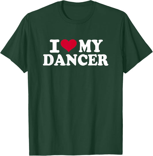 I love my dancer T-Shirt - T-Shirt | Forest