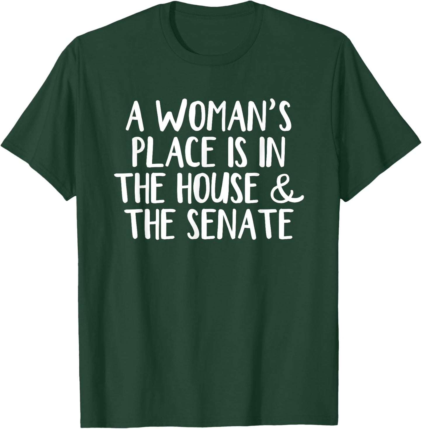 A woman's place is in the house and the senate T-Shirt - T-Shirt | Forest
