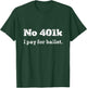 Funny Dance Dad Gift - No 401K, I Pay For Ballet Dance Dad T-Shirt - T-Shirt | Forest