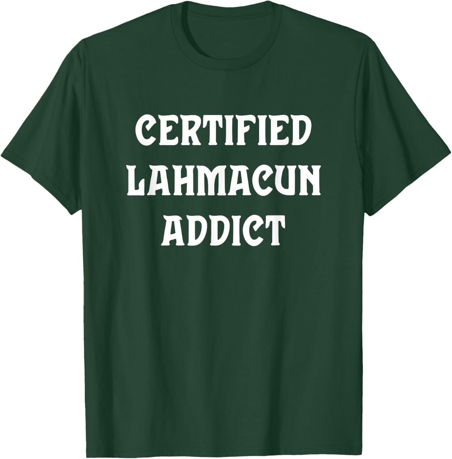 Certified Lahmacun Addict, Funny Lahmacun Christmas T-Shirt - T-Shirt | Forest
