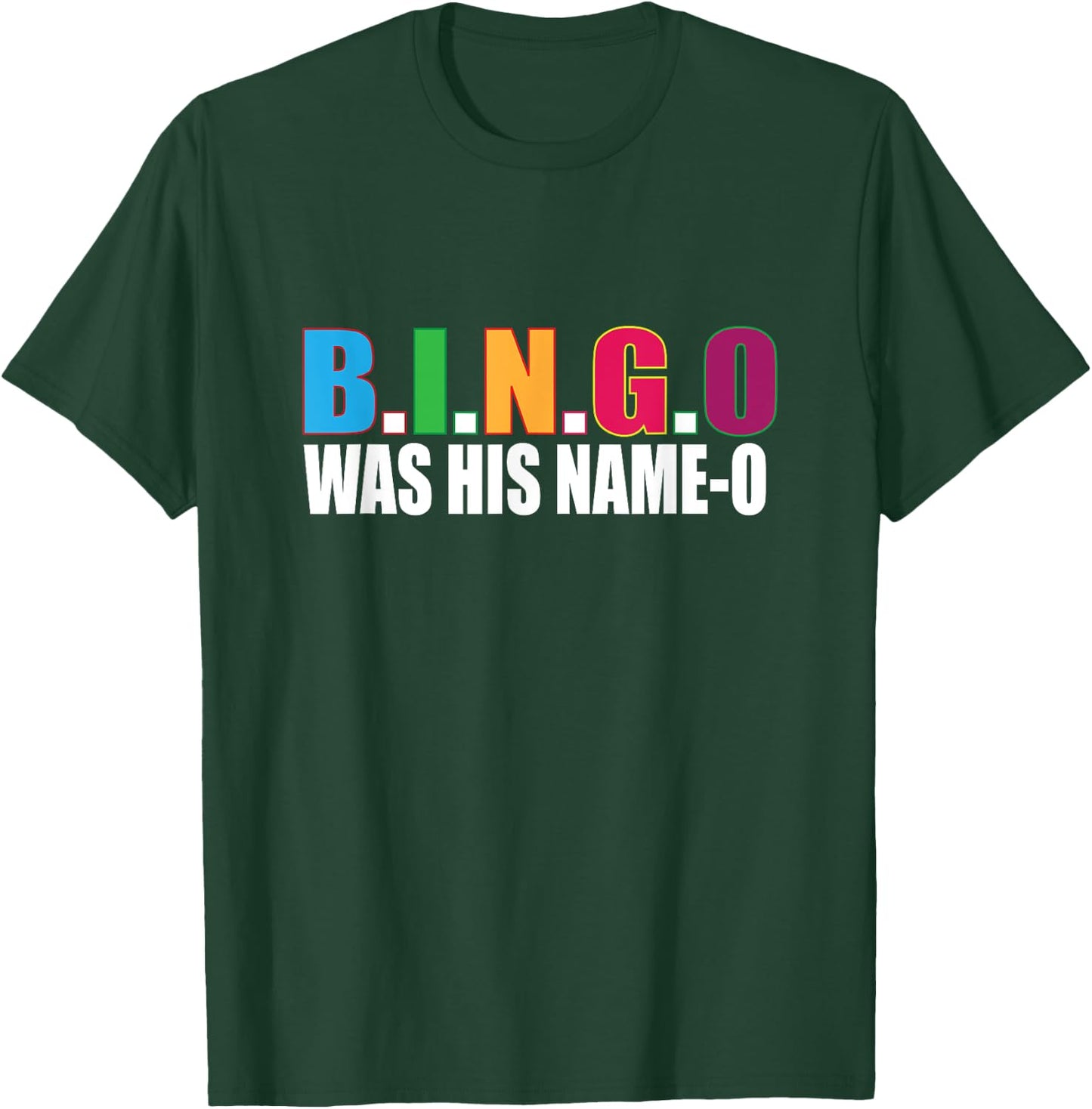 Bingo Was His Name-o T Shirt Gift T-Shirt - T-Shirt | Forest
