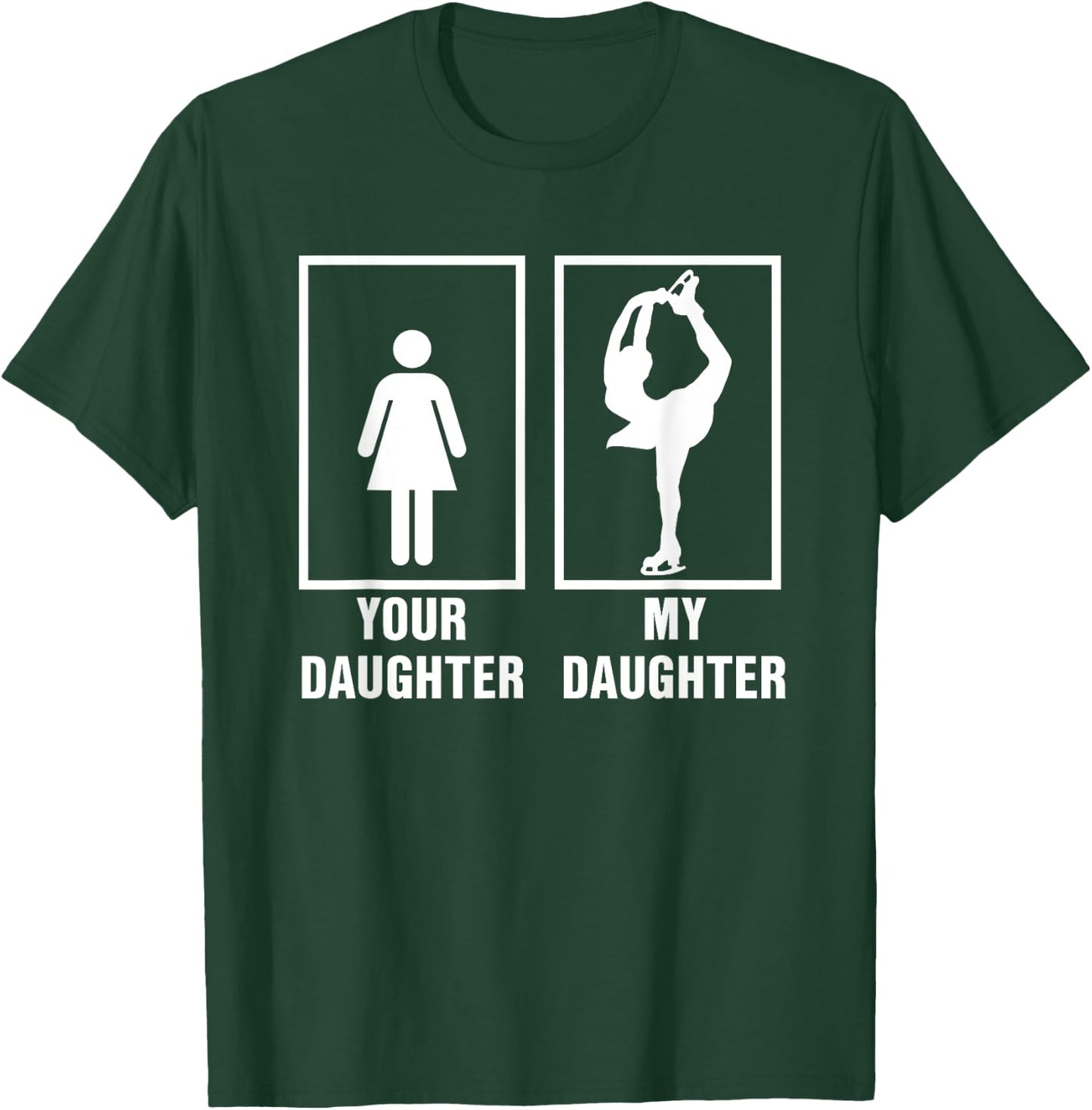 Skate Mom Dad My Daughter is a Figure Skater Skating T Shirt T-Shirt - T-Shirt | Forest