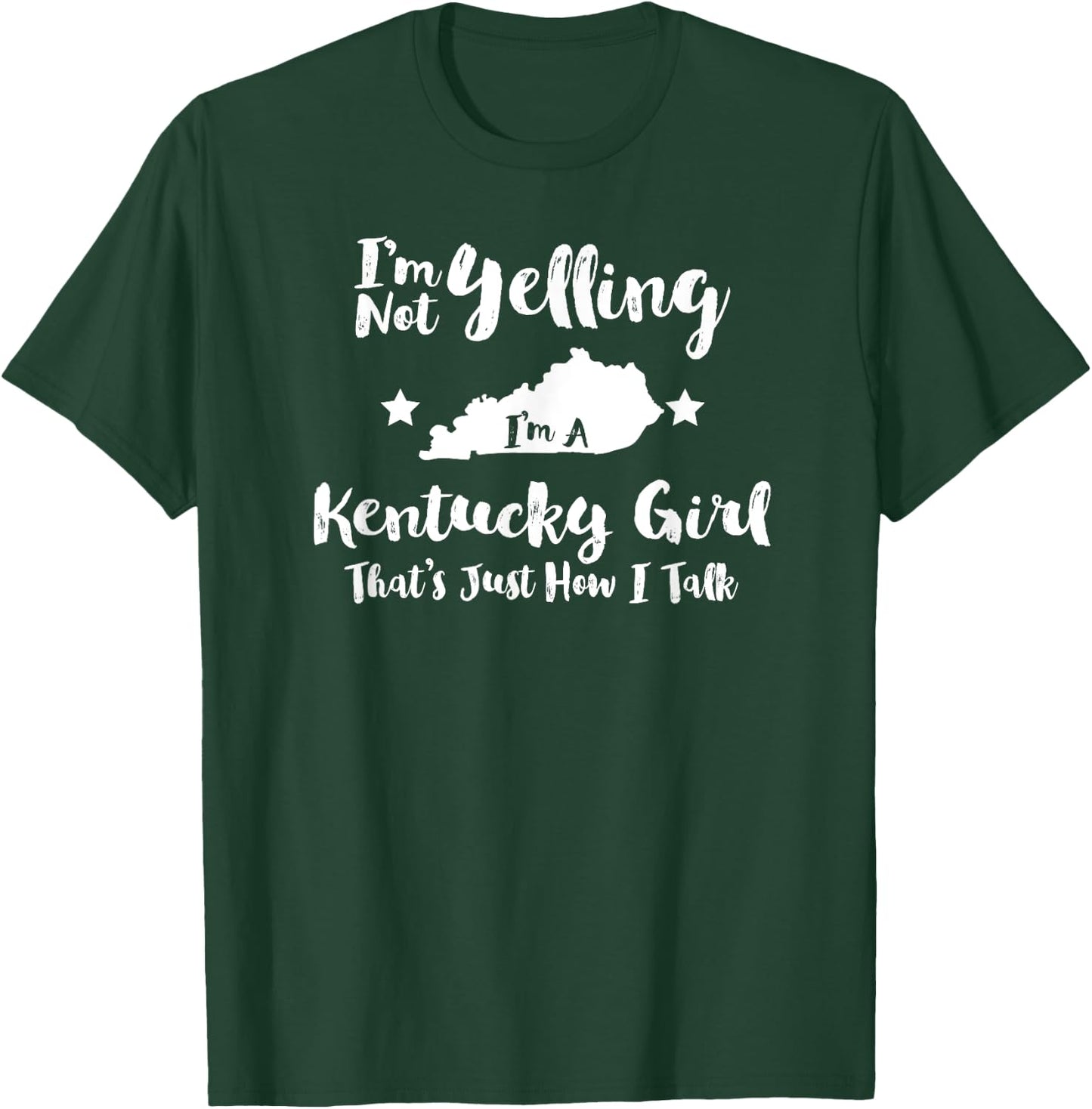 Kentucky Girl , Funny I'm Not Yelling Just How I Talk T-Shirt - T-Shirt | Forest