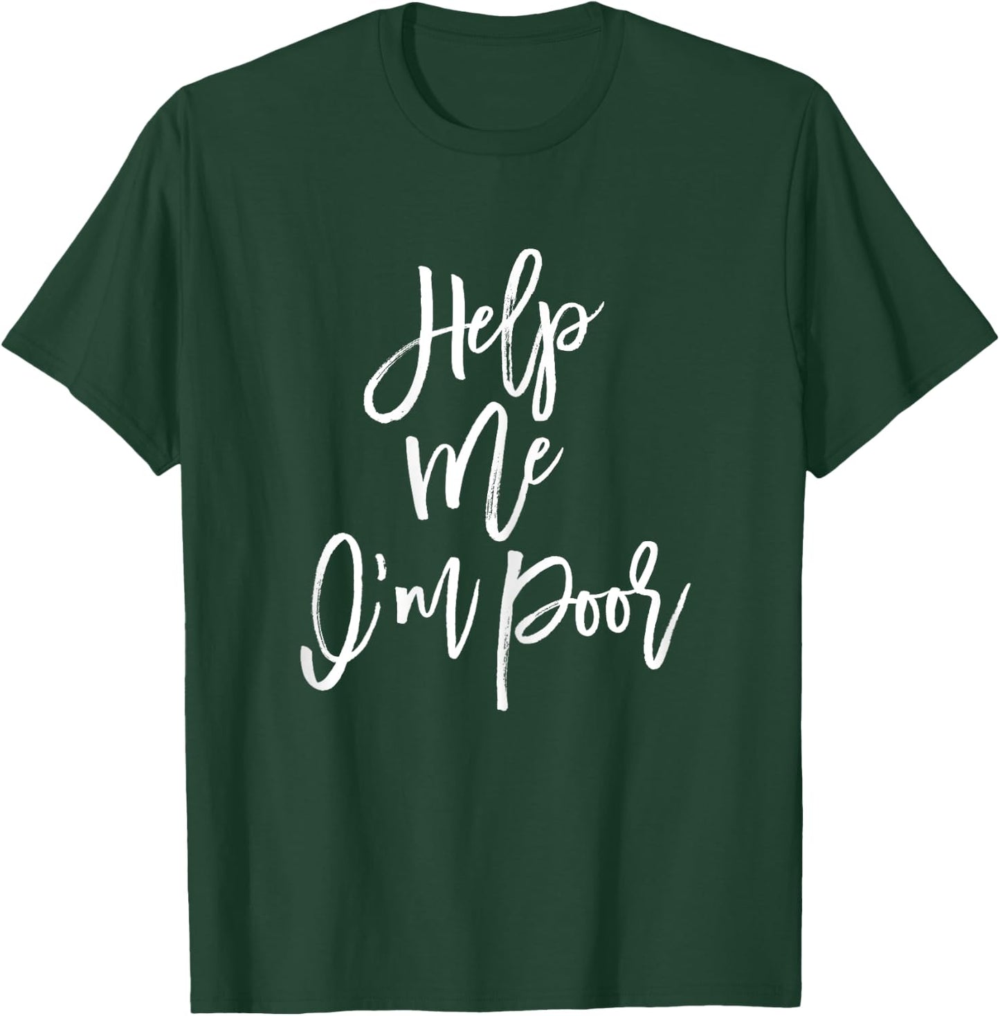 Help Me I'm Poor Funny Bachelorette Party Shirt Bridesmaid T-Shirt - T-Shirt | Forest
