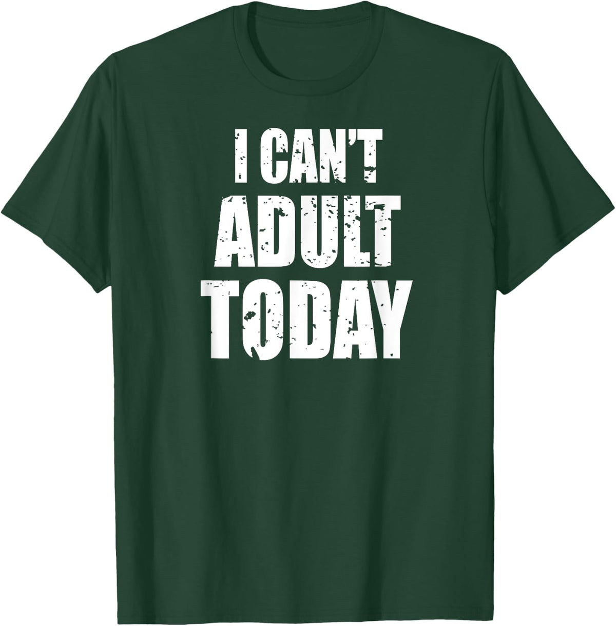 Women's I Can't Adult Today top Funny Cute Sarcastic T-Shirt - T-Shirt | Forest