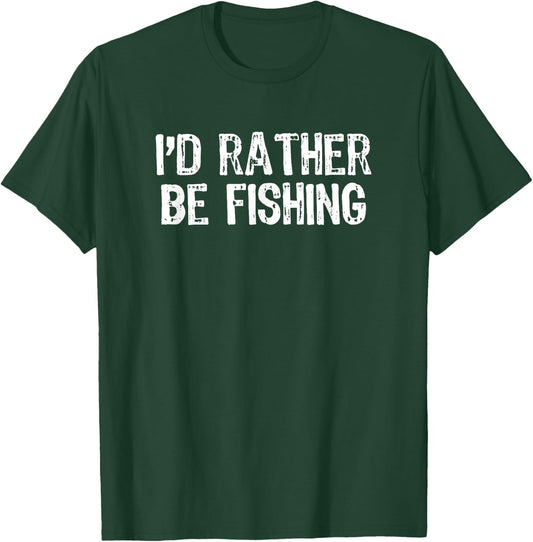 I'd Rather Be Fishing Funny Gift Christmas T-Shirt - T-Shirt | Forest