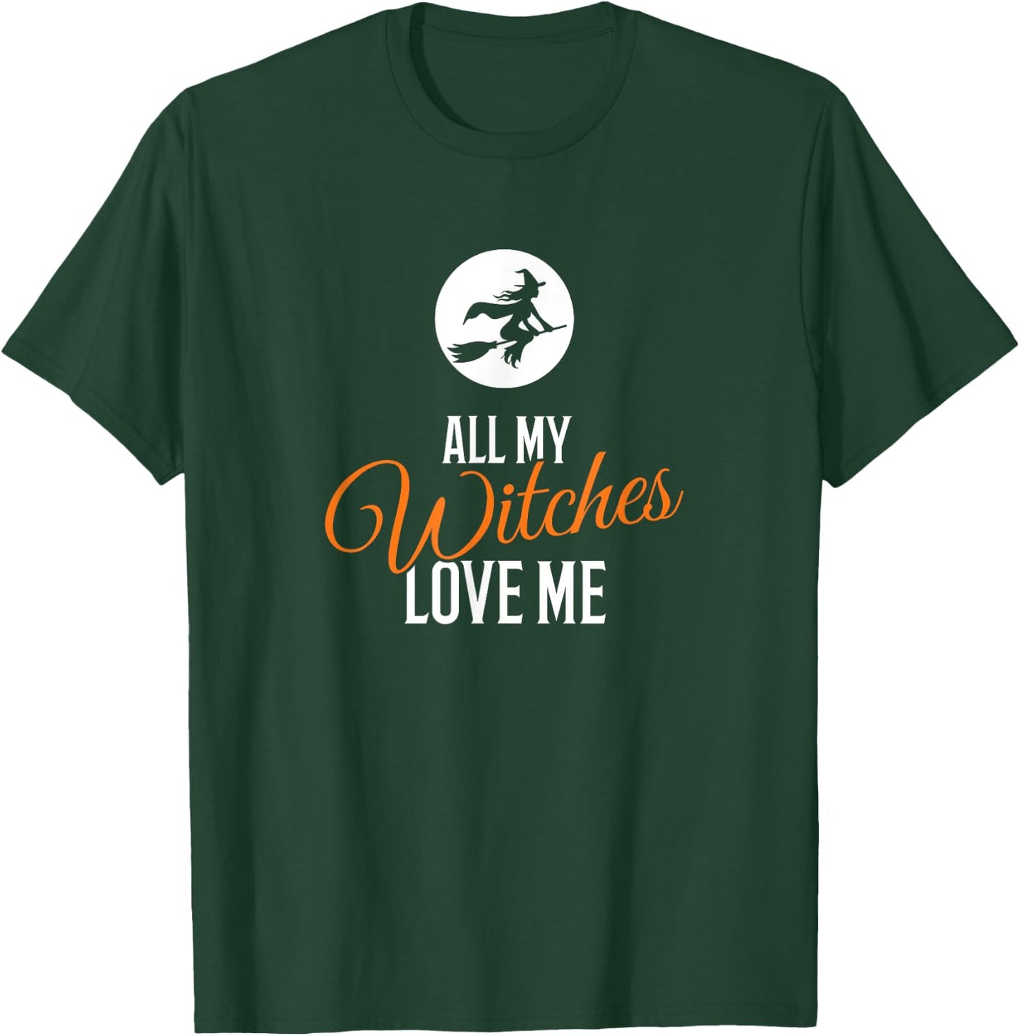 All My Witches Love Me Funny Halloween T-Shirt - T-Shirt | Forest