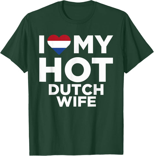 I Love My Hot Dutch Wife Cute Netherlands Native Relationship T-Shirt - T-Shirt | Forest