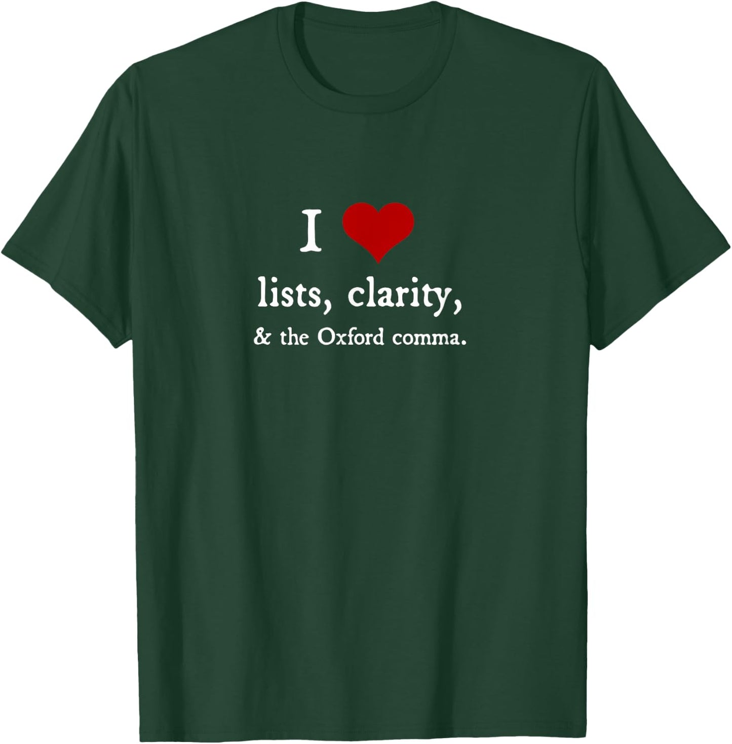 I Love Lists and Oxford Commas - funny grammar gift T-Shirt - T-Shirt | Forest