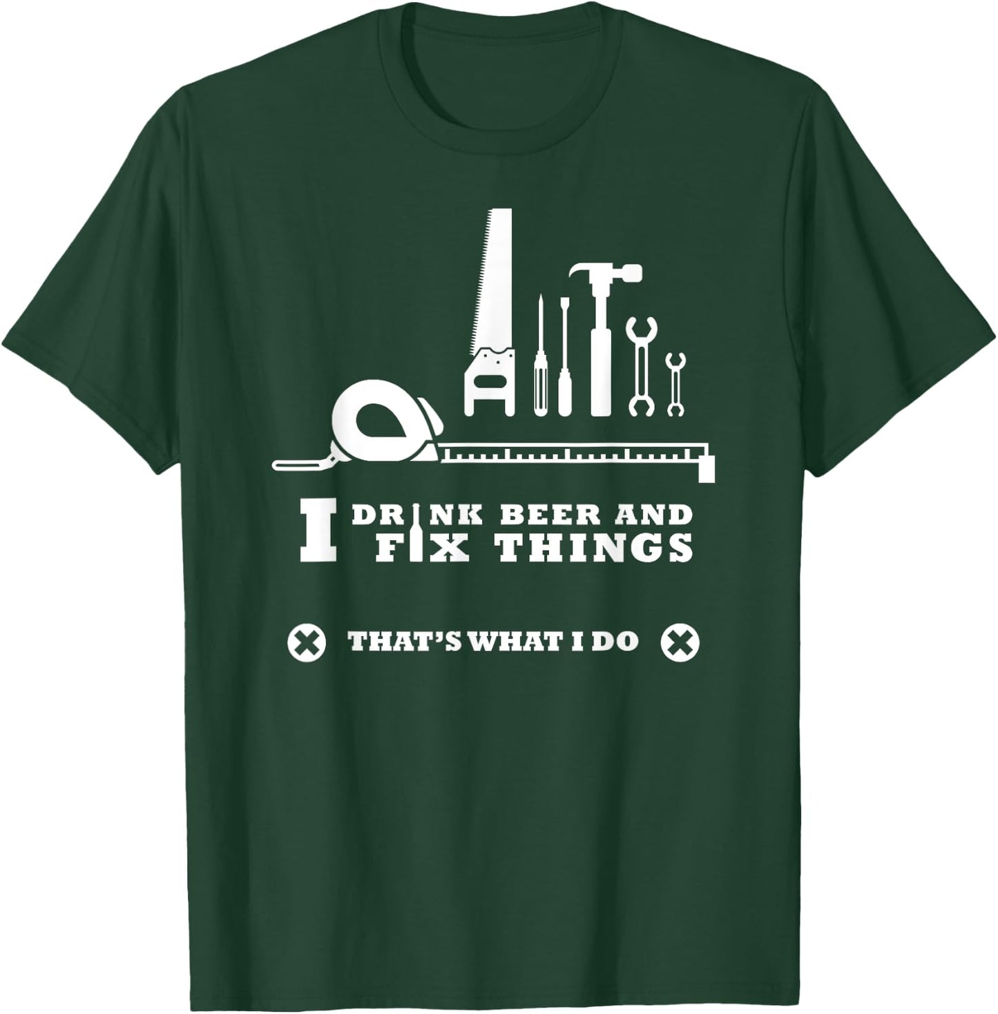 I Drink Beer and Fix Things Shirt Working Man T-Shirt - T-Shirt | Forest