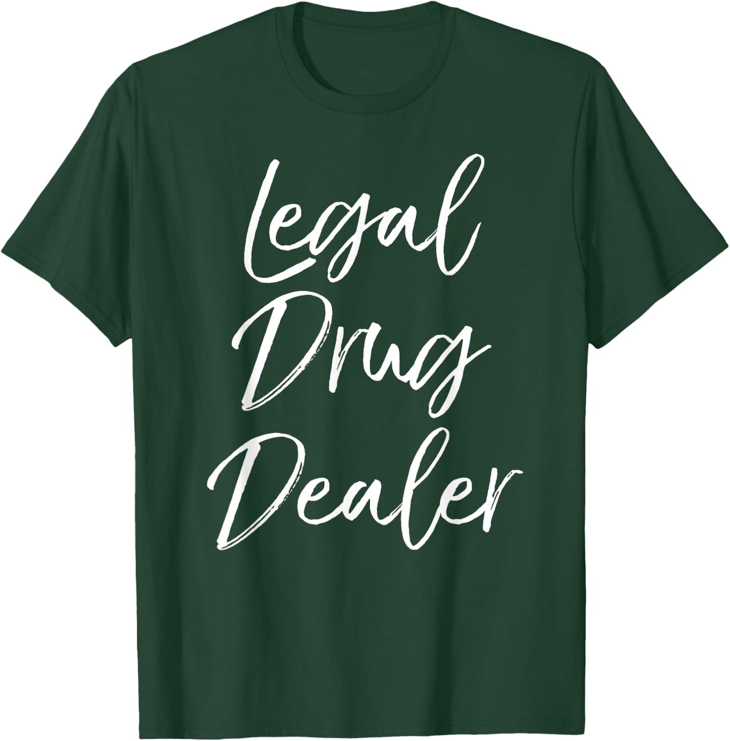 Legal Drug Dealer Shirt Cute Funny Pharmacist Shirt Women T-Shirt - T-Shirt | Forest