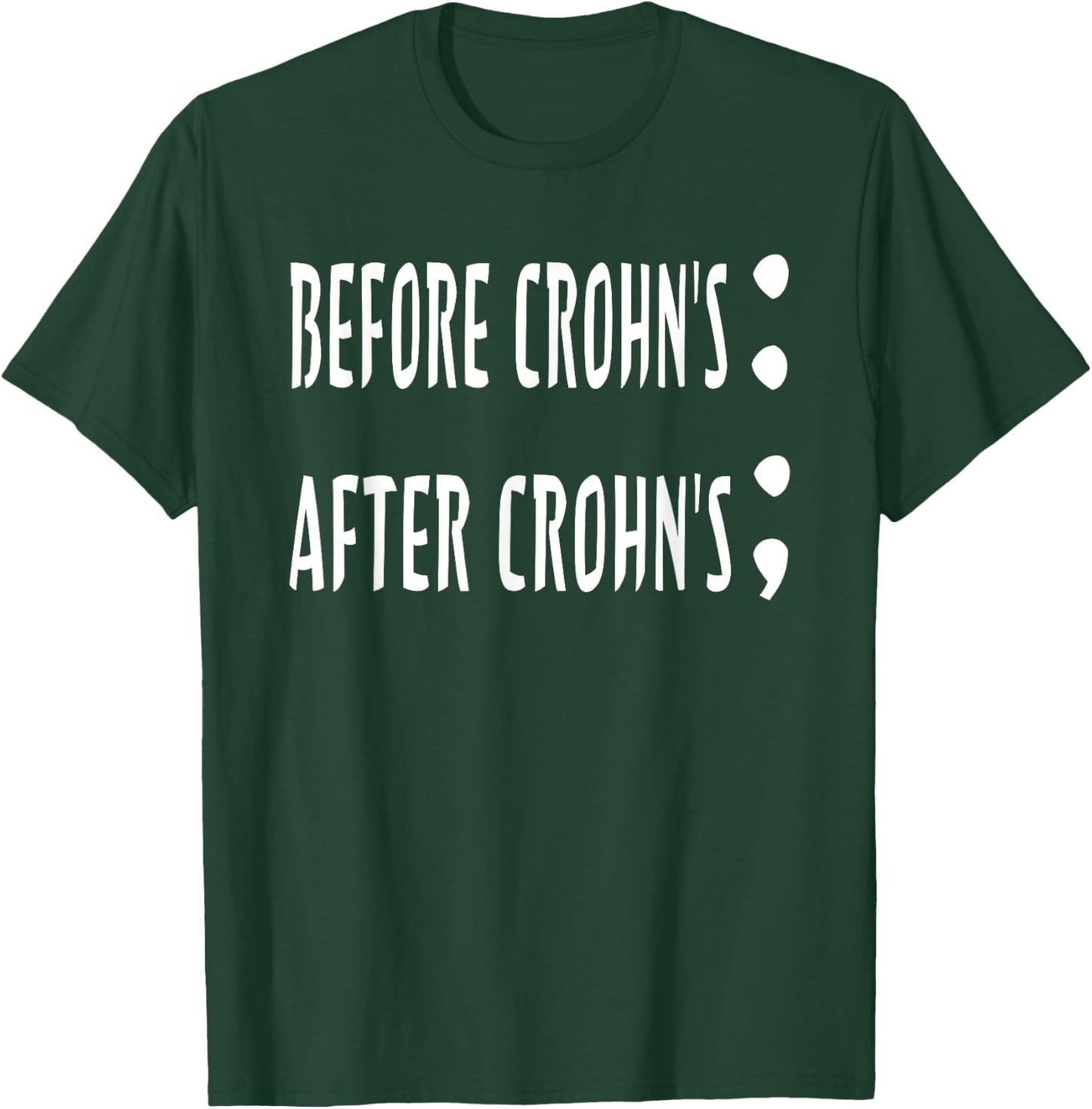 Funny Semi Colon Colon Crohn's Disease Pun T-Shirt - T-Shirt | Forest