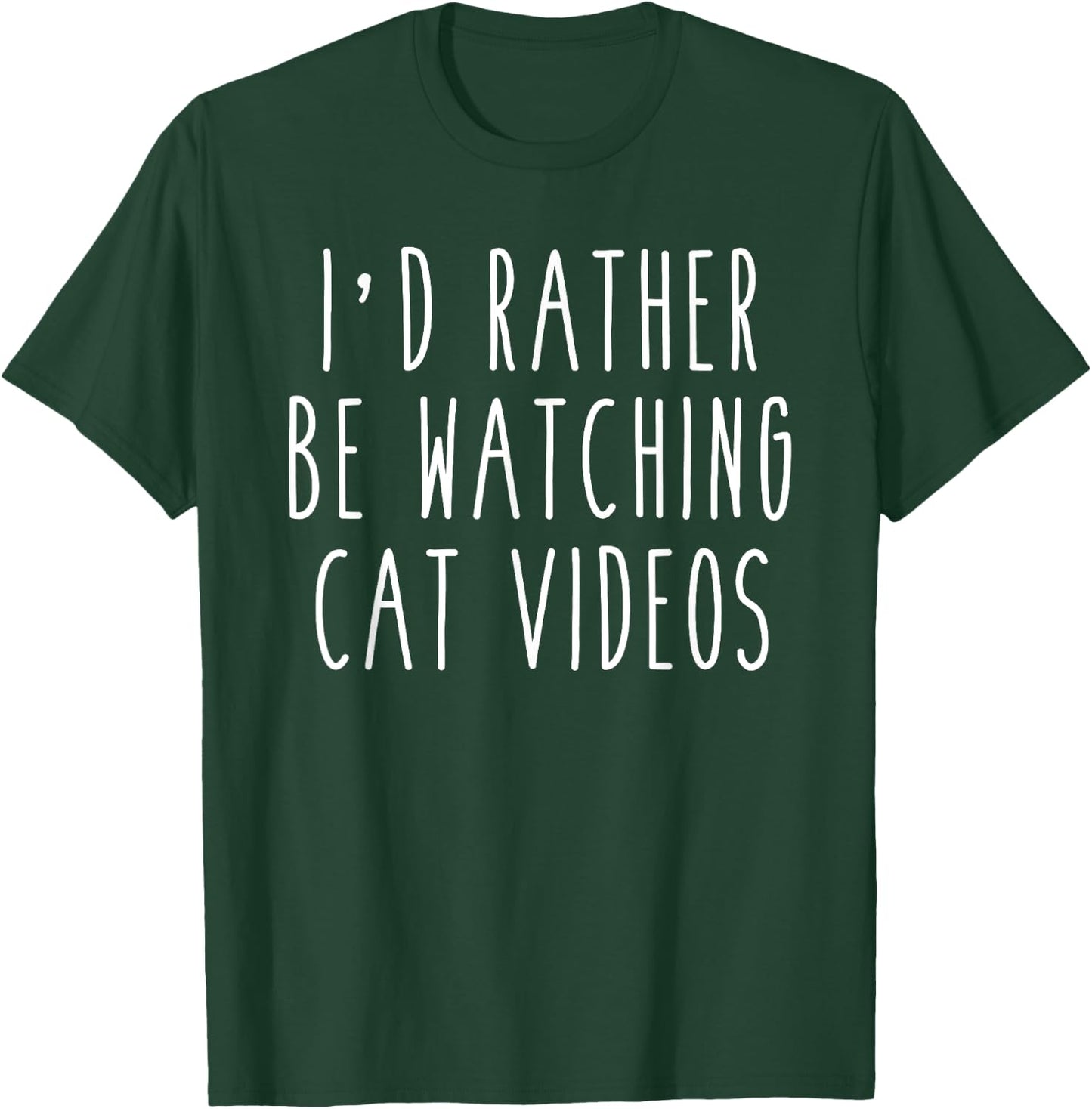 I'd Rather Be Watching Cat Videos Funny Humor T-Shirt - T-Shirt | Forest