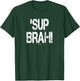 Funny Sup Brah Paddleboarding SUP Lover Hawaii Sup Bruh? T-Shirt - T-Shirt | Forest