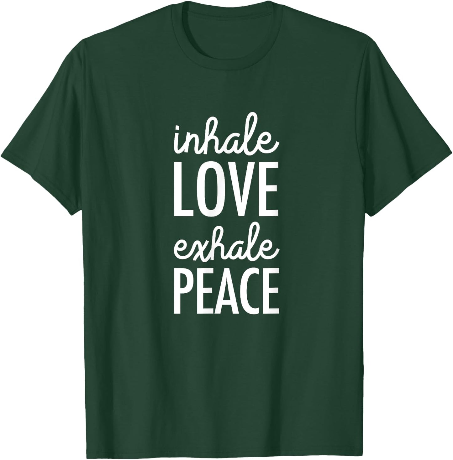 Inhale Love Exhale Peace: Mindfulness T-Shirt - T-Shirt | Forest