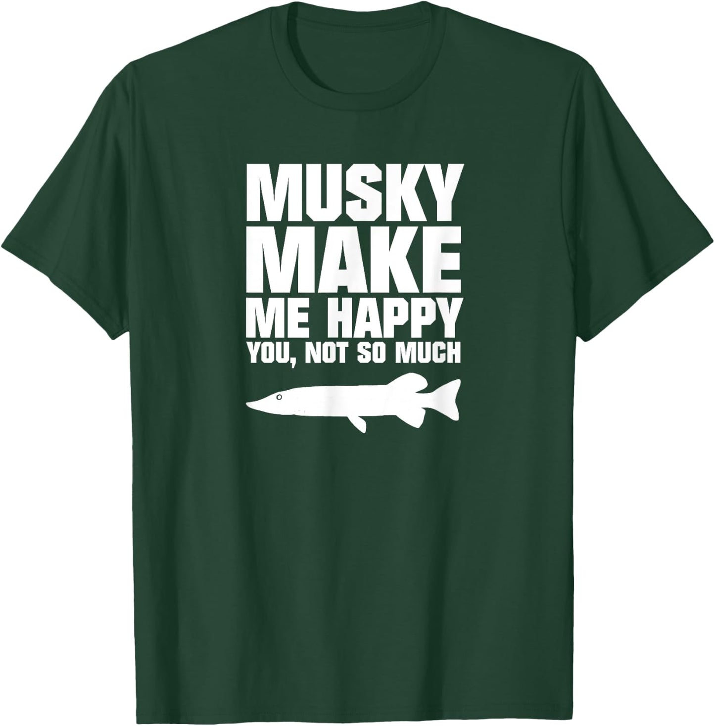 Muskie Fishing Shirt - Musky Make Me Happy T-Shirt - T-Shirt | Forest