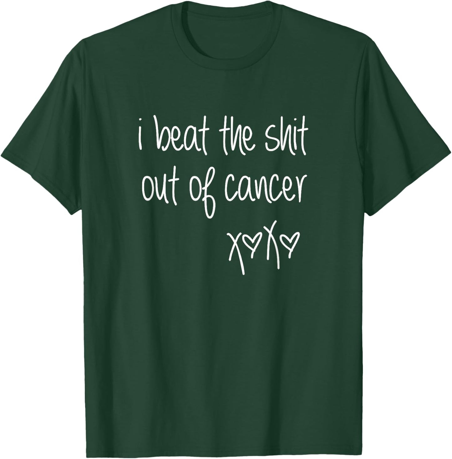 I Beat the Shit Out of Cancer Beating Cancer Awareness T-Shirt - T-Shirt | Forest
