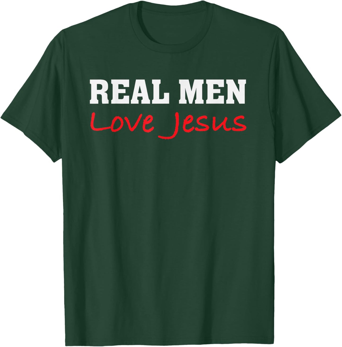 Real Men Love Jesus - Christian Faith Saying T-Shirt - T-Shirt | Forest