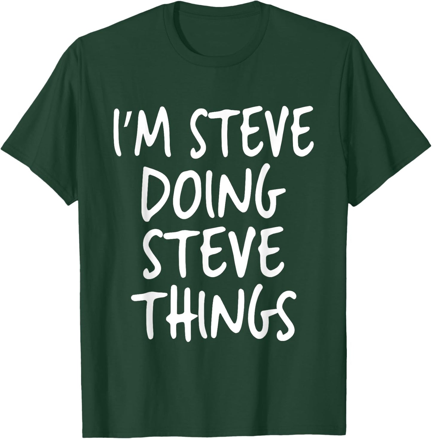 I'm Steve Doing Steve Things Personalized Funny First Name T-Shirt - T-Shirt | Forest