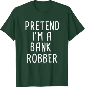 Pretend I'm A Bank Robber Funny Lazy Halloween Costume T-Shirt - T-Shirt | Forest